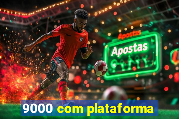 9000 com plataforma